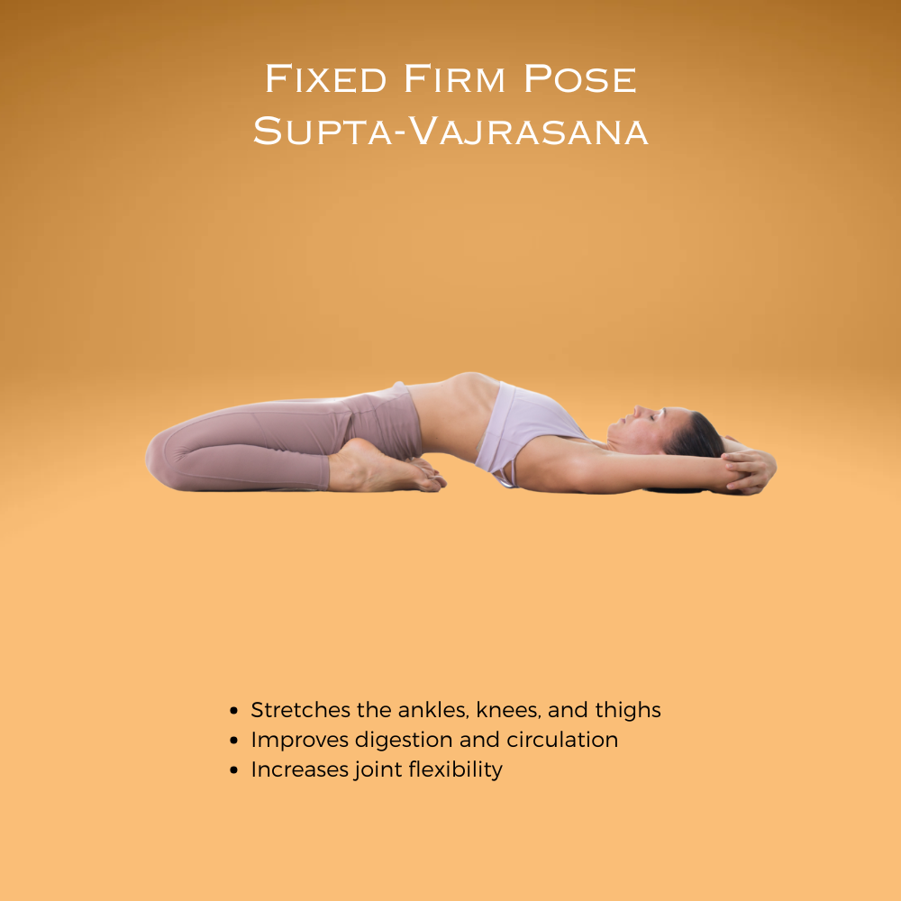 Fixed Firm Pose ~ Supta-Vajrasana