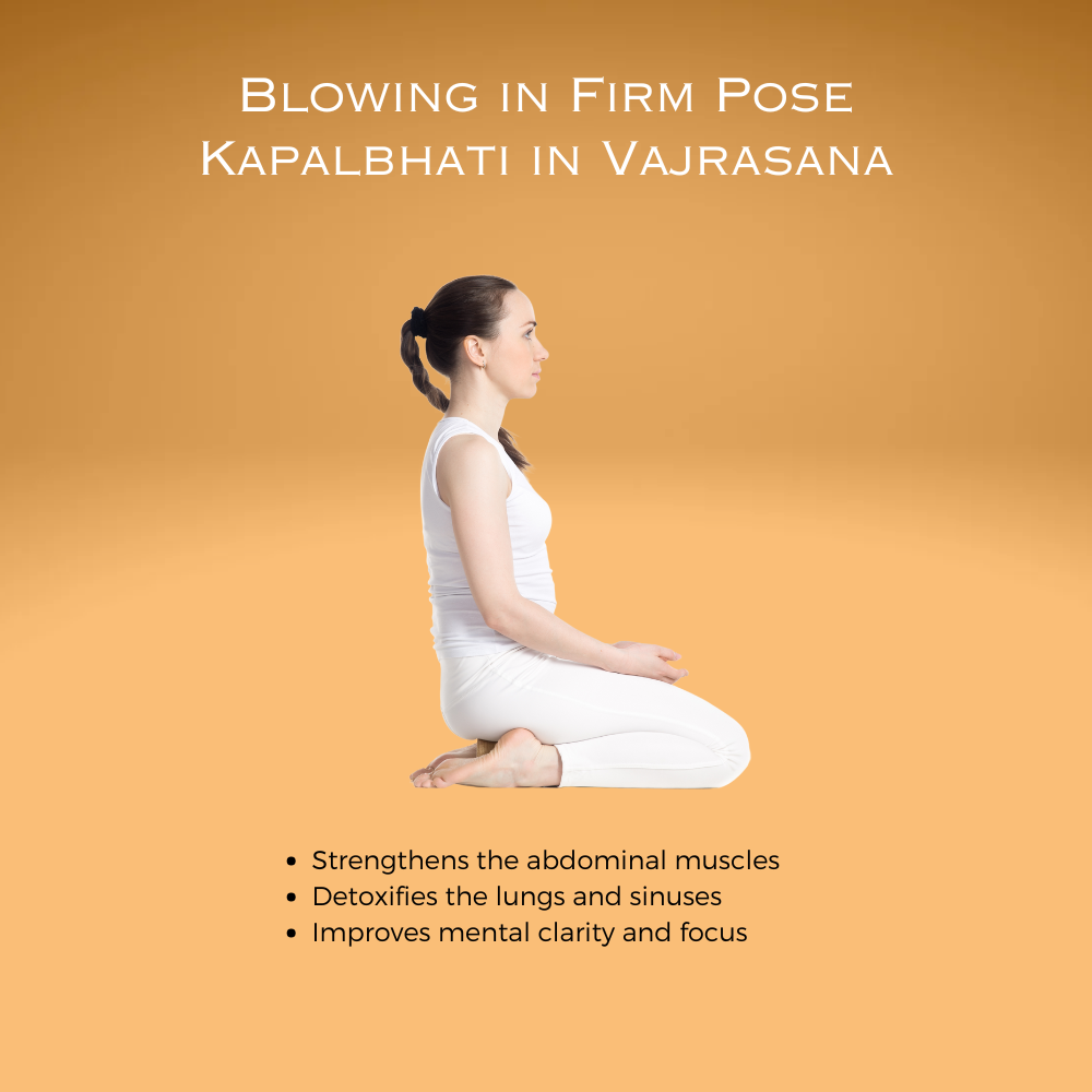 Blowing in Firm Pose ~ Kapalbhati in Vajrasana